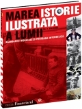 Marea istorie ilustrata a lumii - vol 6 Razboaiele mondiale si perioada interbelica