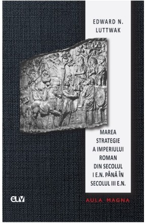 Marea strategie a Imperiului Roman din secolul I e.n. până în secolul III e.n.