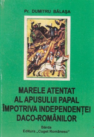 Marele atentat al apusului papal impotriva independentei daco-romanilor