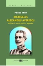 Maresalul Alexandru Averescu Militarul omul