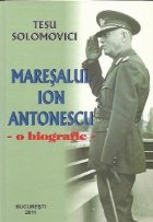 Maresalul Ion Antonescu biografie