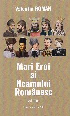 Mari eroi ai neamului românesc - Vol. 1 (Set of:Mari eroi ai neamului românescVol. 1)