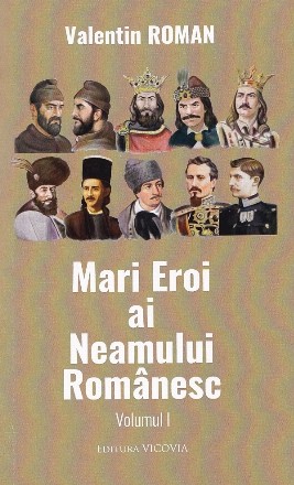 Mari eroi ai neamului românesc - Vol. 1 (Set of:Mari eroi ai neamului românescVol. 1)