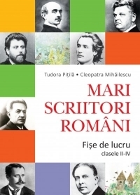 Mari scriitori romani. Fise de lucru clasele II-IV