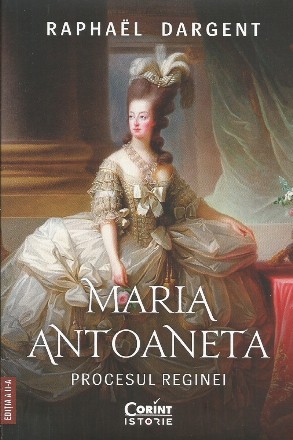 Maria Antoaneta : procesul reginei