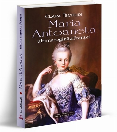 Maria Antoaneta : ultima regină a Franţei