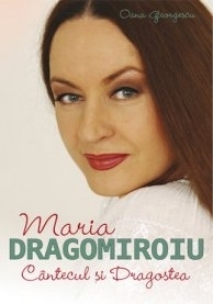 Maria Dragomiroiu. Cantecul si dragostea