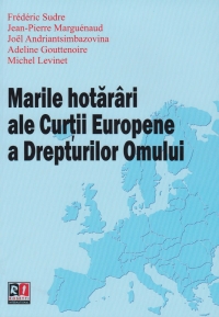 Marile hotarari ale Curtii Europene a Drepturilor Omului