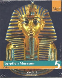 Marile Muzee ale Lumii nr. 5 - Egyptian Museum - Cairo