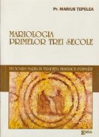 MARIOLOGIA PRIMELOR TREI SECOLE