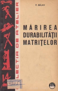 Marirea durabilitatii matritelor