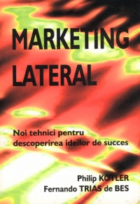 Marketing lateral - noi tehnici pentru descoperirea ideilor de succes