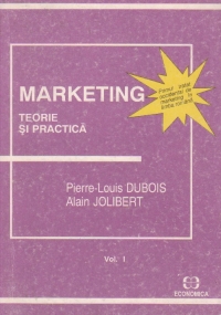 Marketing teorie si practica, Volumul I