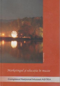 Marketingul si educatia in muzee - Editia a 3-a