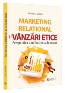 Marketingul relaţional şi vânzări etice : perspectiva unui business de succes