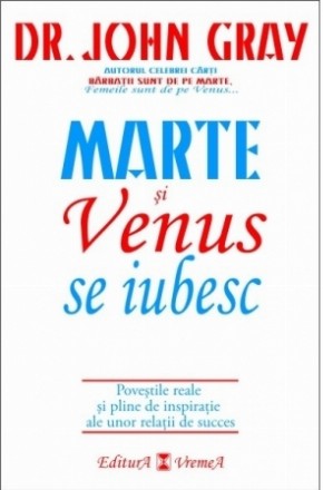 Marte si Venus se iubesc. Povestile reale si pline de inspiratie ale unor relatii de succes