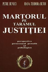 Martorul pe taramul justitiei - perspectiva procesual penala si psihologica