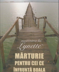 Marturie pentru cei ce infrunta boala. Mostenirea lui Lynette