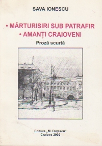 Marturisi sub patrafir. Amanti craioveni