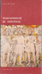 Marxismul si Estetica, Volumul I