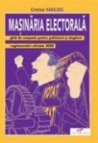 MASINARIA ELECTORALA Ghid campanie pentru