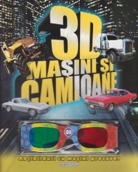 3D Masini si camioane. Abtibilduri cu masini grozave! (contine ochelari 3D)