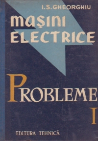 Masini electrice. Probleme, Volumul I - Masini de curent continuu. Transformatoare