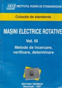 Masini electrice rotative Volumul al III-lea, Metode de incercare, verificare, determinare. Colectie de standarde