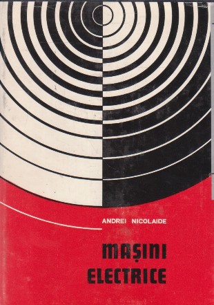 Masini electrice. Teorie. Proiectare, Volumul I