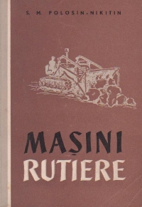 Masini rutiere (Bazele mecanizarii lucrarilor rutiere) (traducere din limba rusa)