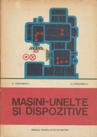 Masini-unelte si dispozitive - Manual pentru scoli de maistri