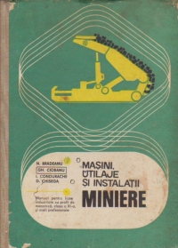 Masini, utilaje si instalatii miniere - Manual pentru licee industriale cu profil de mecanica, Clasa a XI-a si scoli profesionale