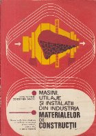 Masini, utilaje si instalatii din industria materialelor de constructii, Manual pentru liceele industriale cu 