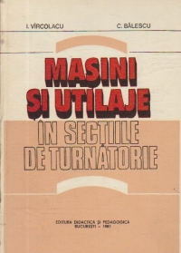 Masini si utilaje in sectiile de turnatorie pentru subingineri