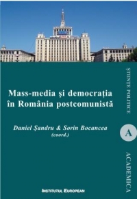 Mass-media si democratia in Romania postcomunista (ed. a II-a)