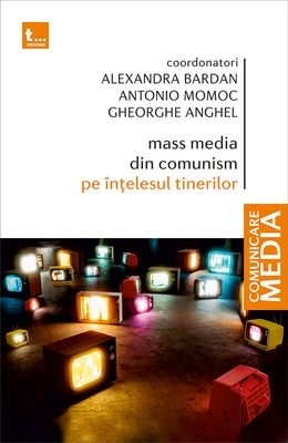 Mass media în comunism pe înţelesul tinerilor