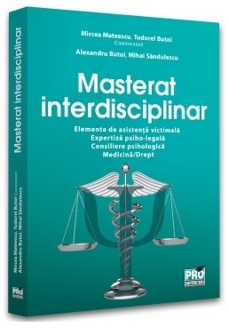 Masterat interdisciplinar : Elemente de asistenţă victimală - Expertiză psiho-legală - Consiliere psihologică,Medicină/Drep