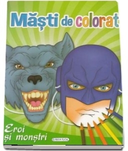 Masti de colorat: Eroi si monstri