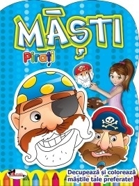 Masti - Pirati. Decupeaza si coloreaza mastile tale preferate