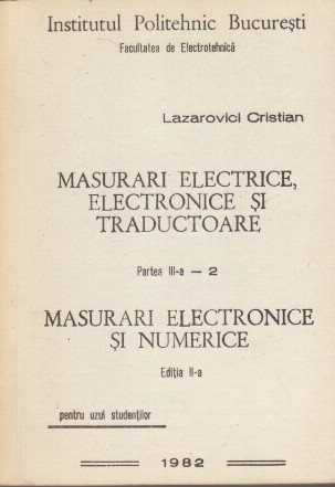 Masurari Electrice, Electronice si Traductoare, Partea a III-a-2 - Masurari Electronice si Numerice