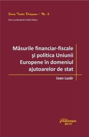 Masurile financiar‑fiscale si politica Uniunii Europene in domeniul ajutoarelor de stat