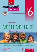 MATE 2000 INITIERE. MATEMATICA. ALGEBRA, GEOMETRIE. CLASA A VI-A. PARTEA II (ANUL SCOLAR 2012-2013)