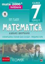 MATE 2000 INITIERE. MATEMATICA. ALGEBRA, GEOMETRIE. CLASA A VII-A. PARTEA II (ANUL SCOLAR 2013-2014)