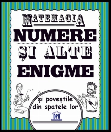 Matemagia - Numere si alte enigme si povestile din spatele lor