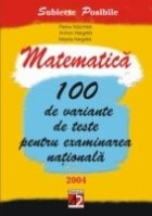 MATEMATICA 100 VARIANTE TESTE PENTRU