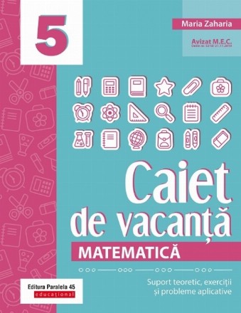 Matematică. Caiet de vacanță. Suport teoretic, exerciții și probleme aplicative. Clasa a V-a