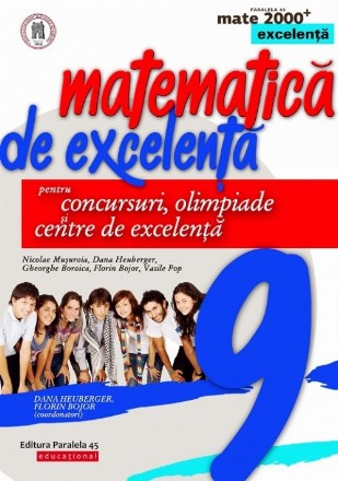 Matematică de excelenţă pentru concursuri, olimpiade şi centrele de excelenţă. Clasa a IX-a