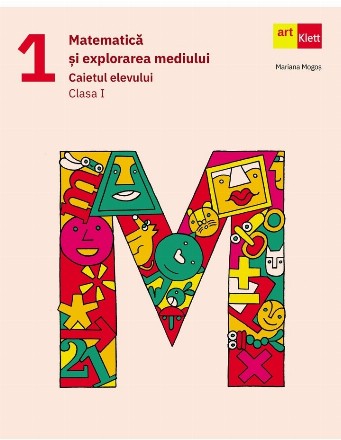 Matematică şi explorarea mediului : caietul elevului,clasa I