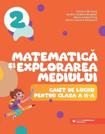 Matematică şi explorarea mediului : caiet de lucru pentru clasa a II-a