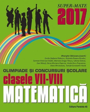 MATEMATICĂ. OLIMPIADE ȘI CONCURSURI ȘCOLARE 2017. CLASELE VII-VIII